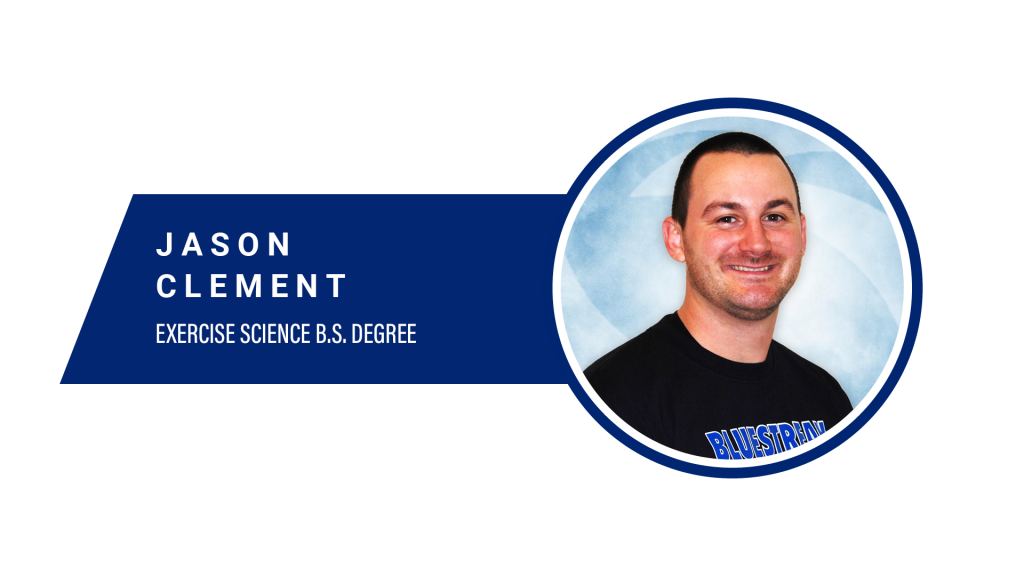 JASON CLEMENT, Exercise Science B.S. Degree